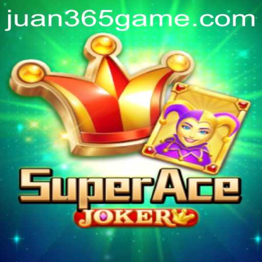 SuperAceJoker: The Ultimate Gaming Experience with Juan365